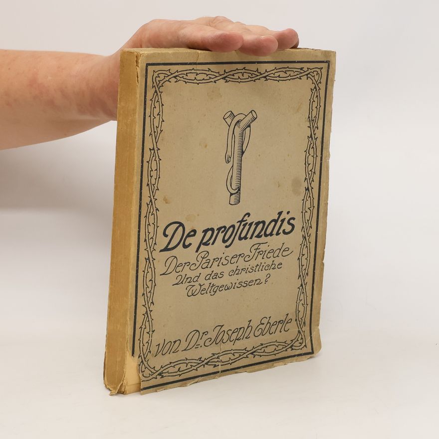 Joseph Eberle De profundis. Der Pariser Friede und das christliche Weltgewissen?