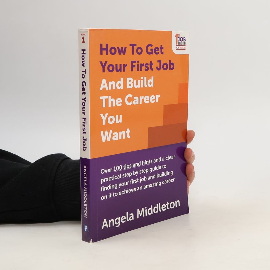 Angela Middleton How To Get Your First Job And Build The Career You Want