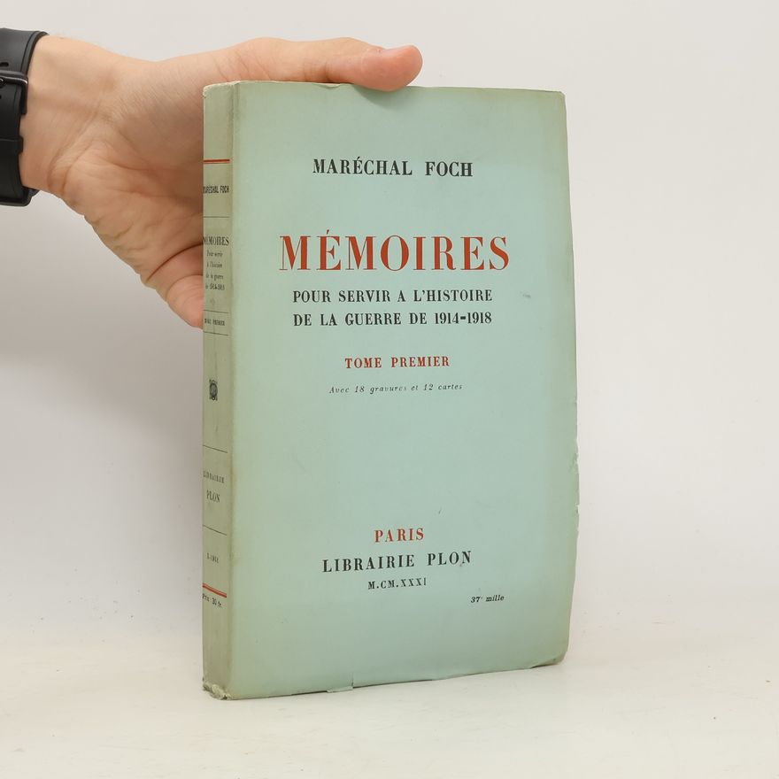 Ferdinand Foch Mémoires pour servir a l’histoire de la guerre de 1914-1918