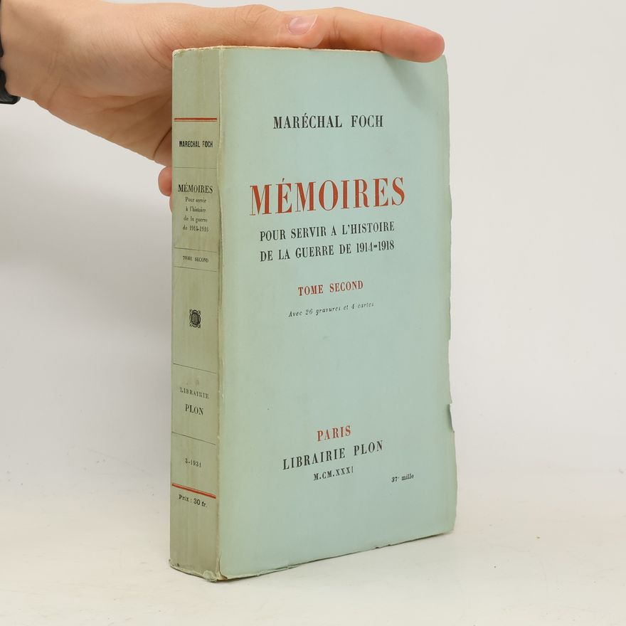 Ferdinand Foch Mémoires pour servir a l’histoire de la guerre de 1914-1918. Tome second