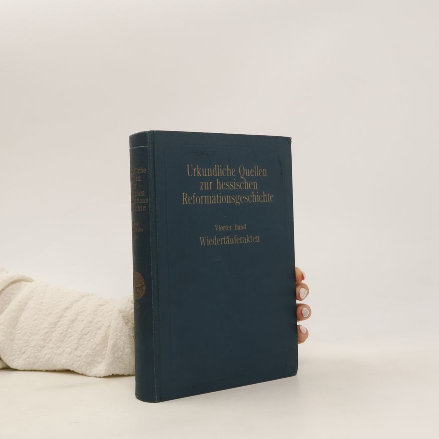 Various authors Urkundliche Quellen zur hessischen Reformationsgeschichte 4