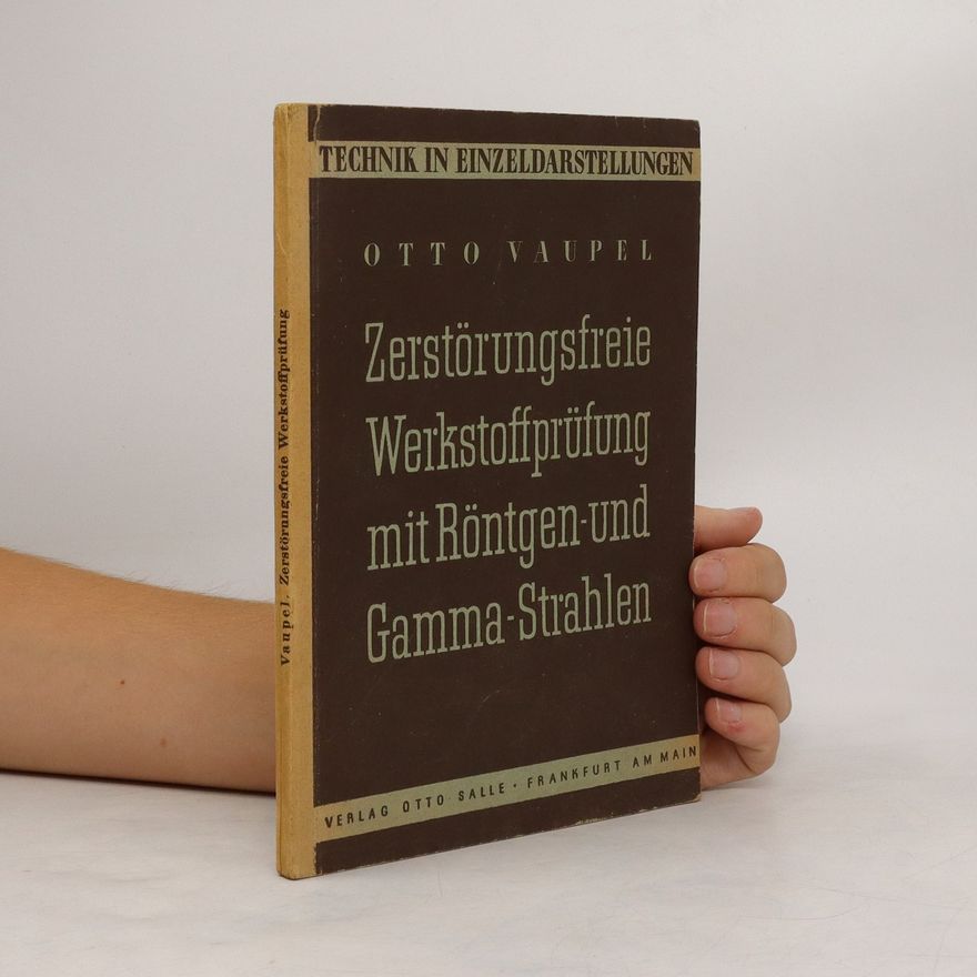 Otto Vaupel Zerstörungsfrei Werkstoffprüfung mit Röntgen und Gamma-Strahlen