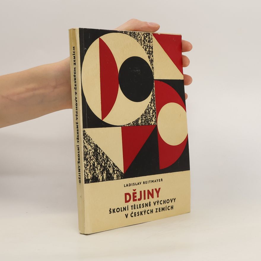 Ladislav Reitmayer Dějiny školní tělesné výchovy v českých zemích
