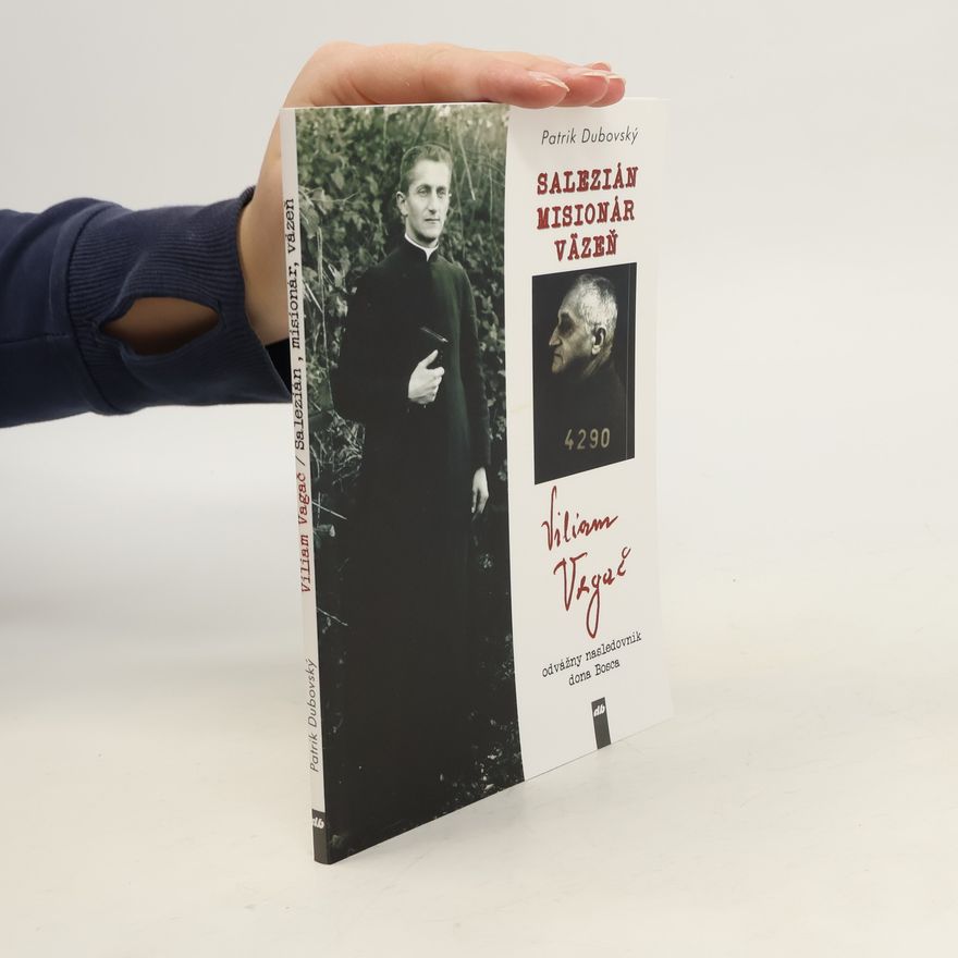 Patrik Dubovský Salezián, misionár, väzeň Viliam Vagač