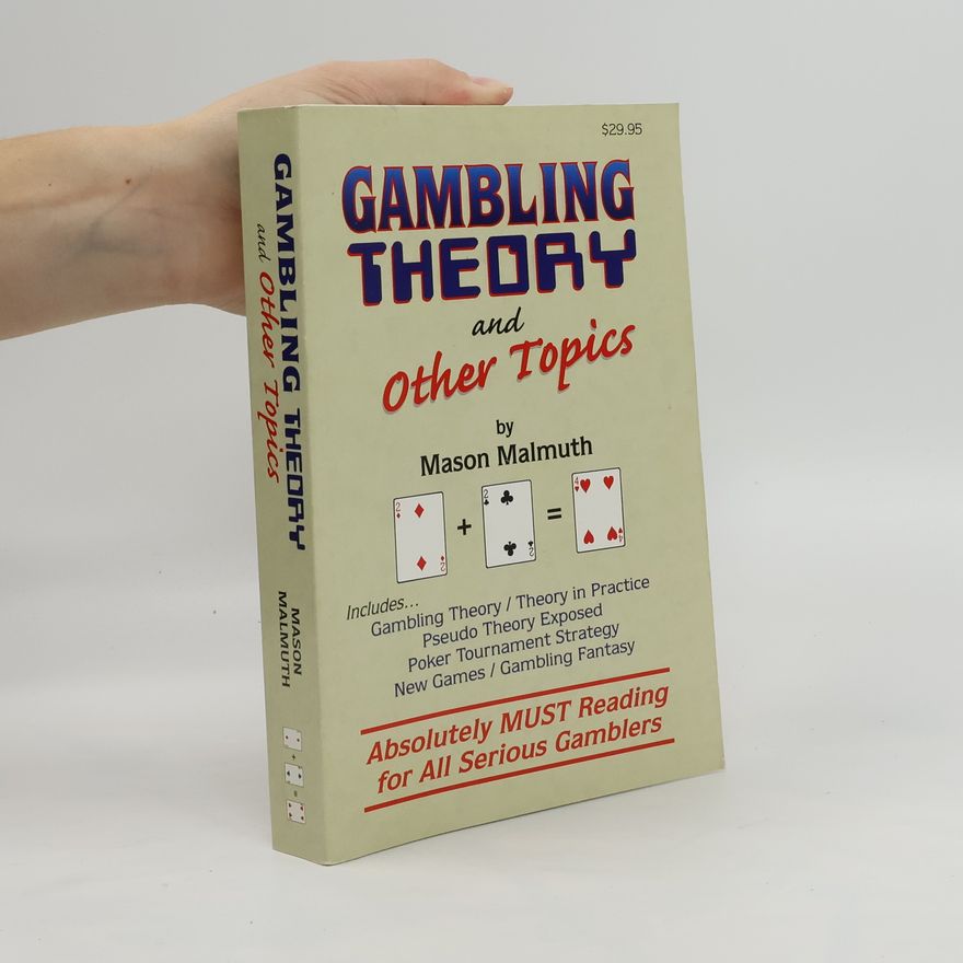 Mason Malmuth Gambling Theory and Other Topics