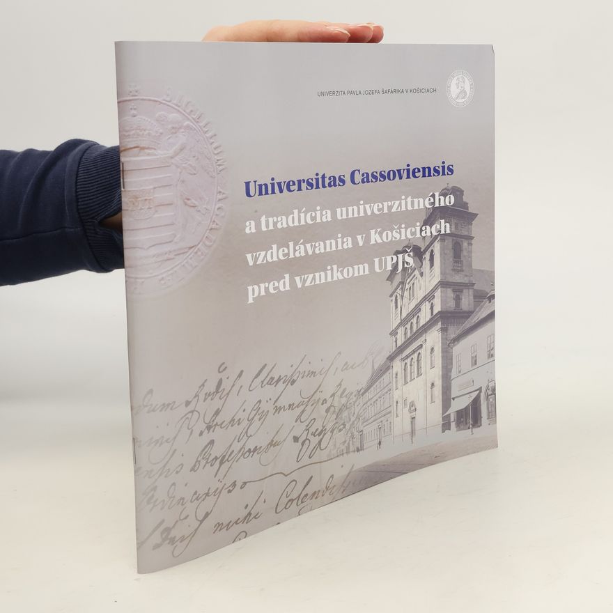 Autorenkollektiv Universitas Cassoviensis a tradícia univerzitného vzdelávania v Košiciach pred vznikom UPJŠ