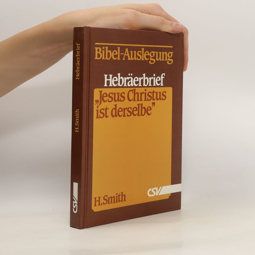 H. Smith Bibel-Auslegung. Jesus Christus ist Derselbe