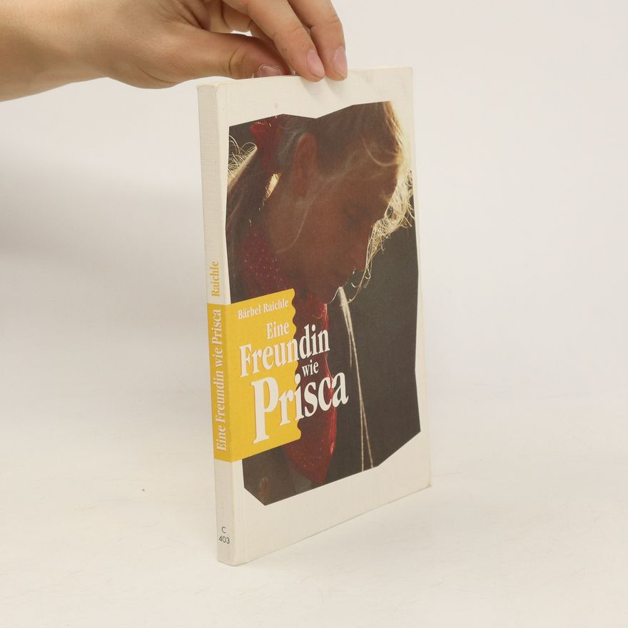 Bärbel Raichle Eine Freundin wie Prisca