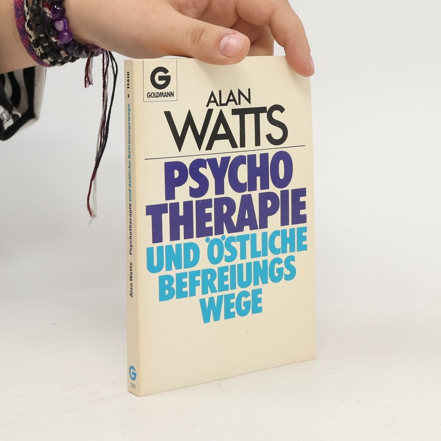 Alan Watts Psychotherapie und östliche Befreiungswege