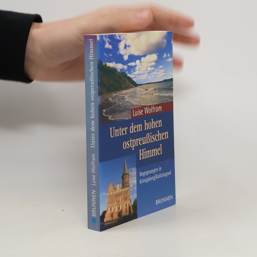 Luise Wolfram Unter dem hohen ostpreußischen Himmel