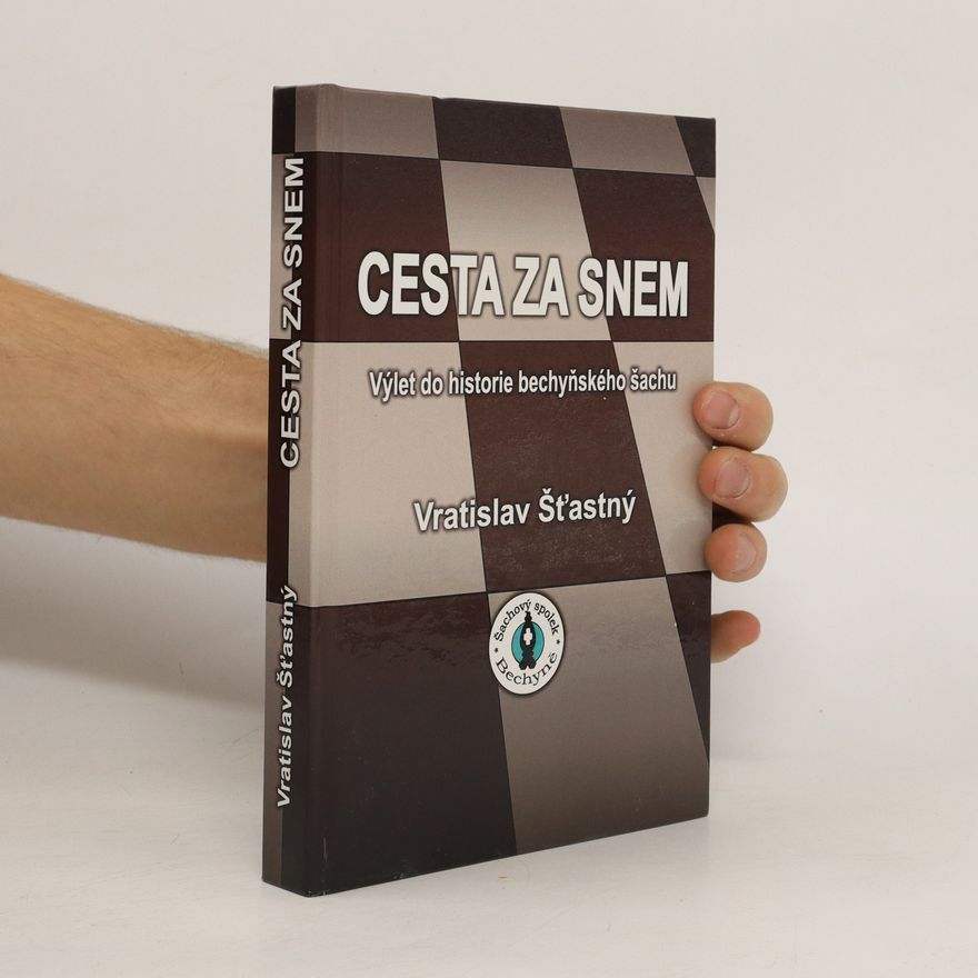 Vratislav Štastný Cesta za snem. Výlet do historie bechyňského šachu