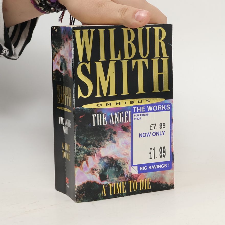 Wilbur Smith The Angels Weep. A Time to Die