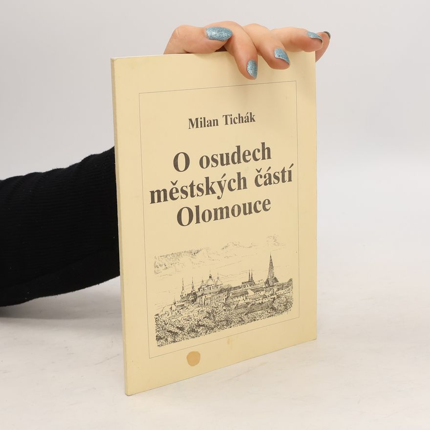 Milan Tichák O osudech městských částí Olomouce
