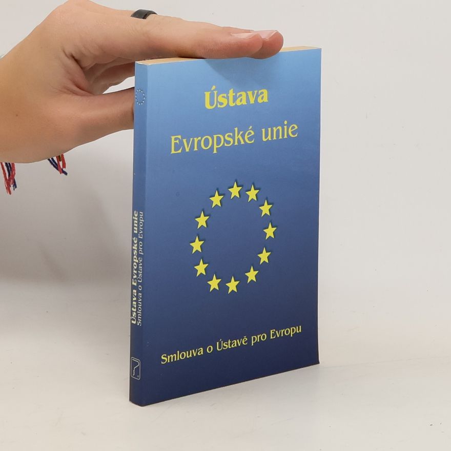 Kolektiv autorů Ústava Evropské unie. Smlouva o Ústavě pro Evropu