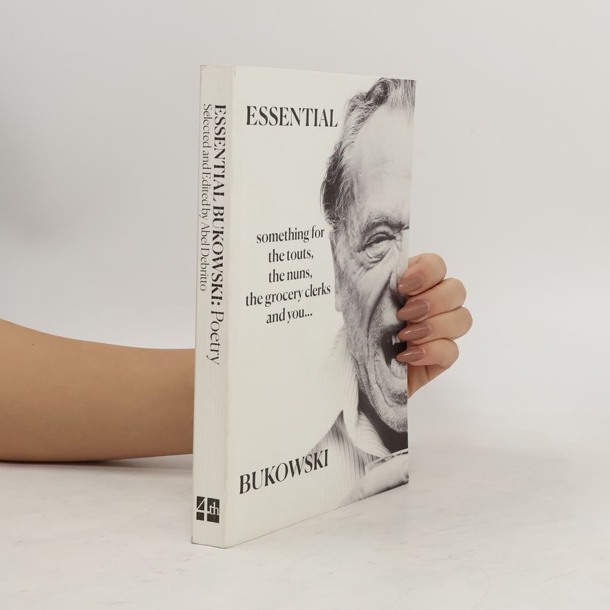 Charles Bukowski Essential Bukowski: Poetry