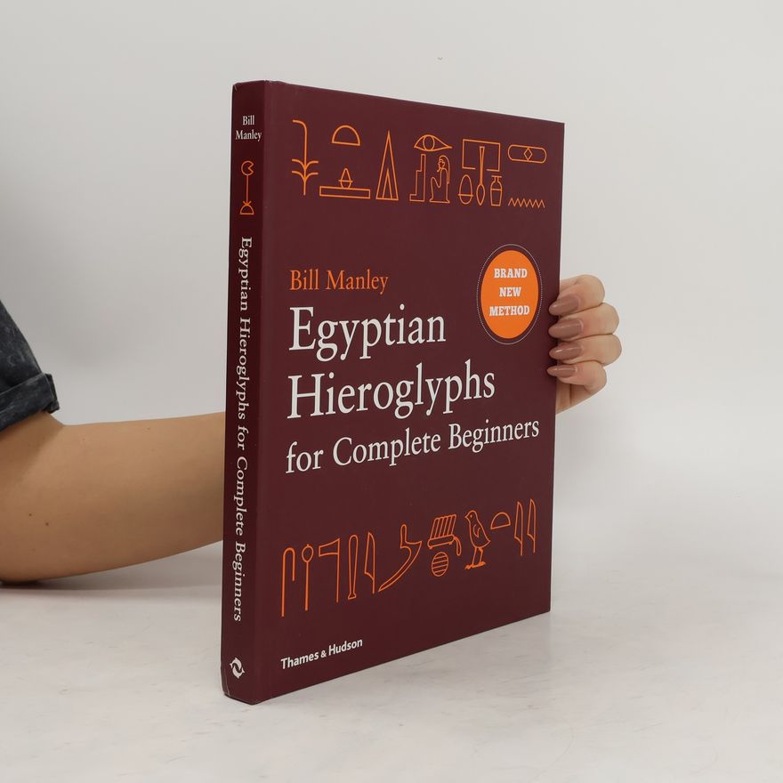Bill Manley Egyptian Hieroglyphs for Complete Beginners
