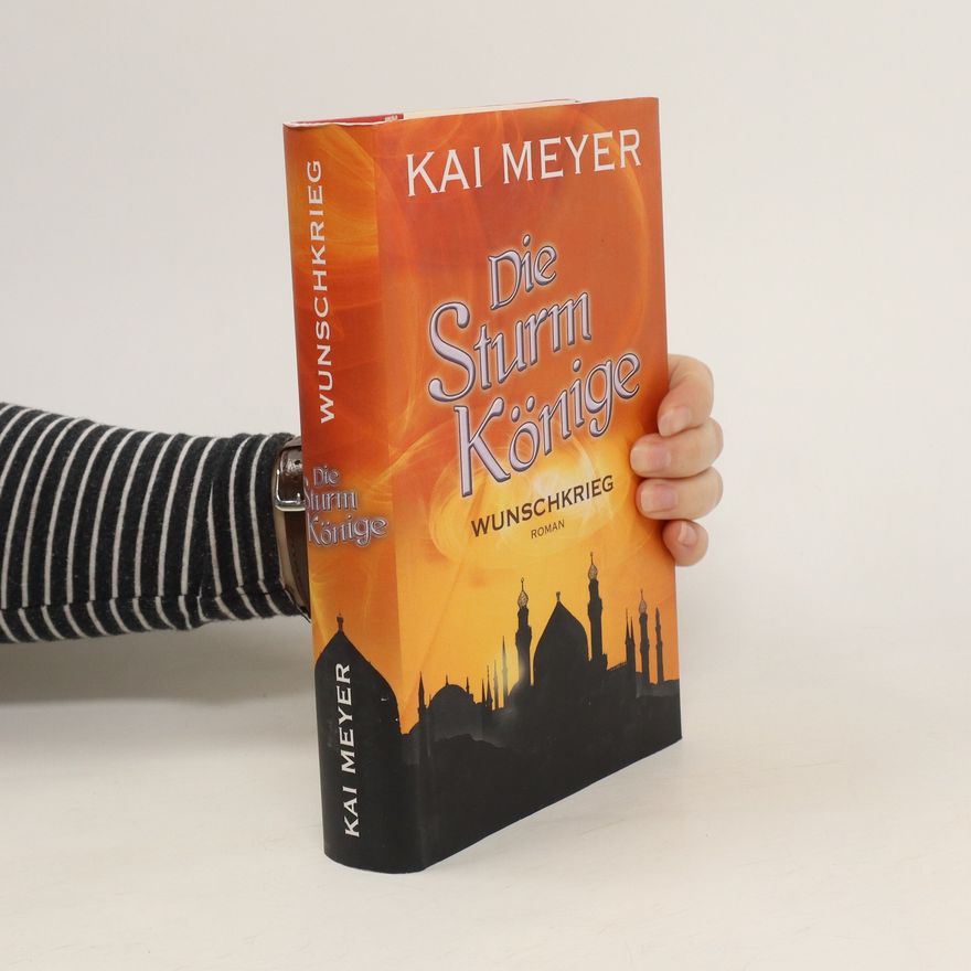 Kai Meyer Die Sturm Könige. Wunschkrieg