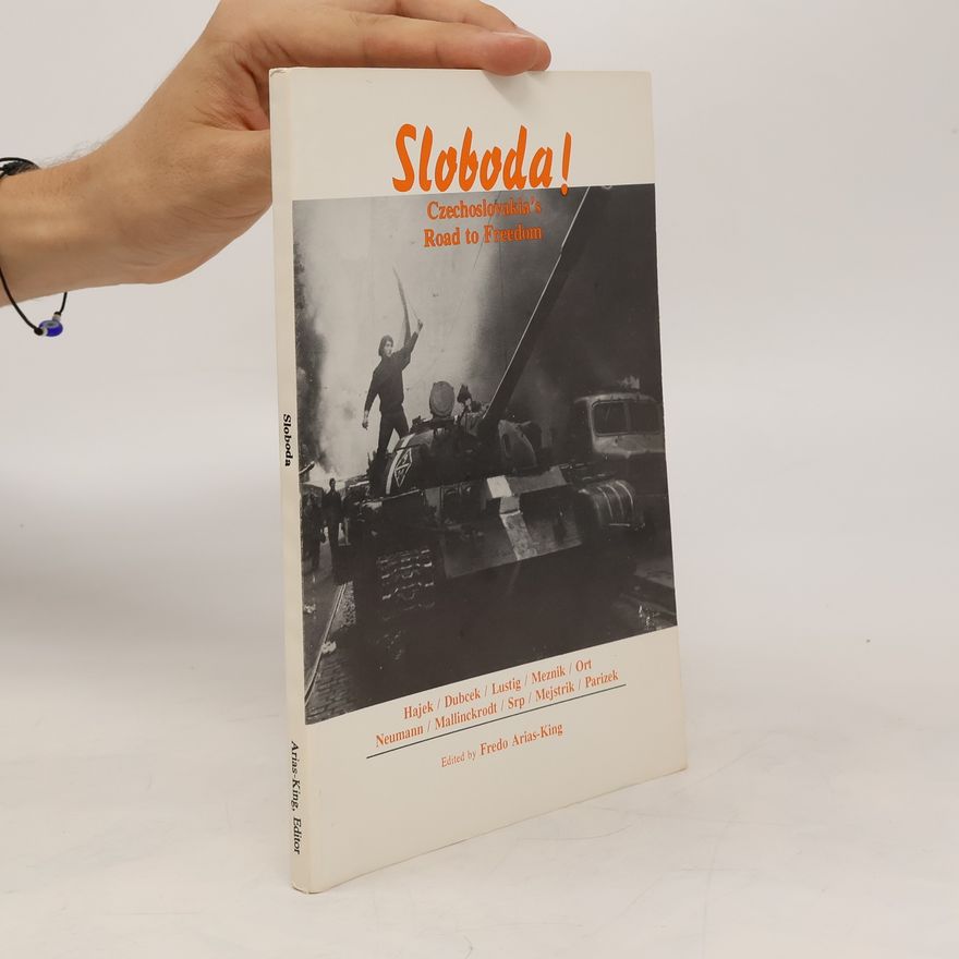 Fredo AriasKing Sloboda! Czechoslovakia's road to freedom