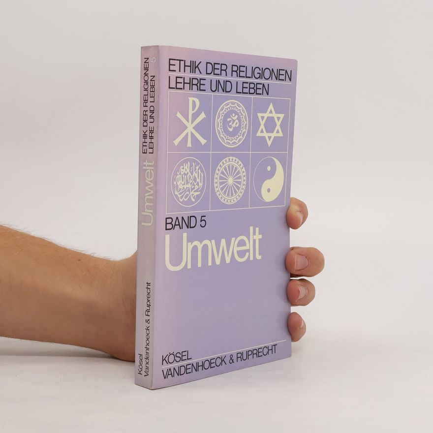 Sigurd Martin Daecke Umwelt. Ethik der Religionen - Lehre und Leben