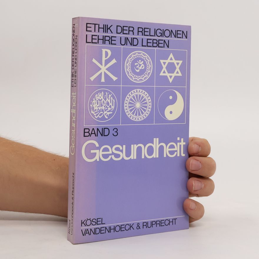 Hans-Jürgen Becken Gesundheit. Ethik der Religionen - Lehre und Leben