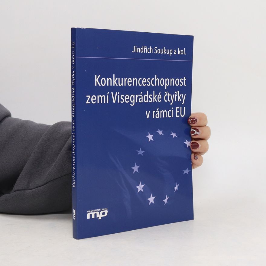 Jindřich Soukup Konkurenceschopnost zemí Visegrádské čtyřky v rámci EU