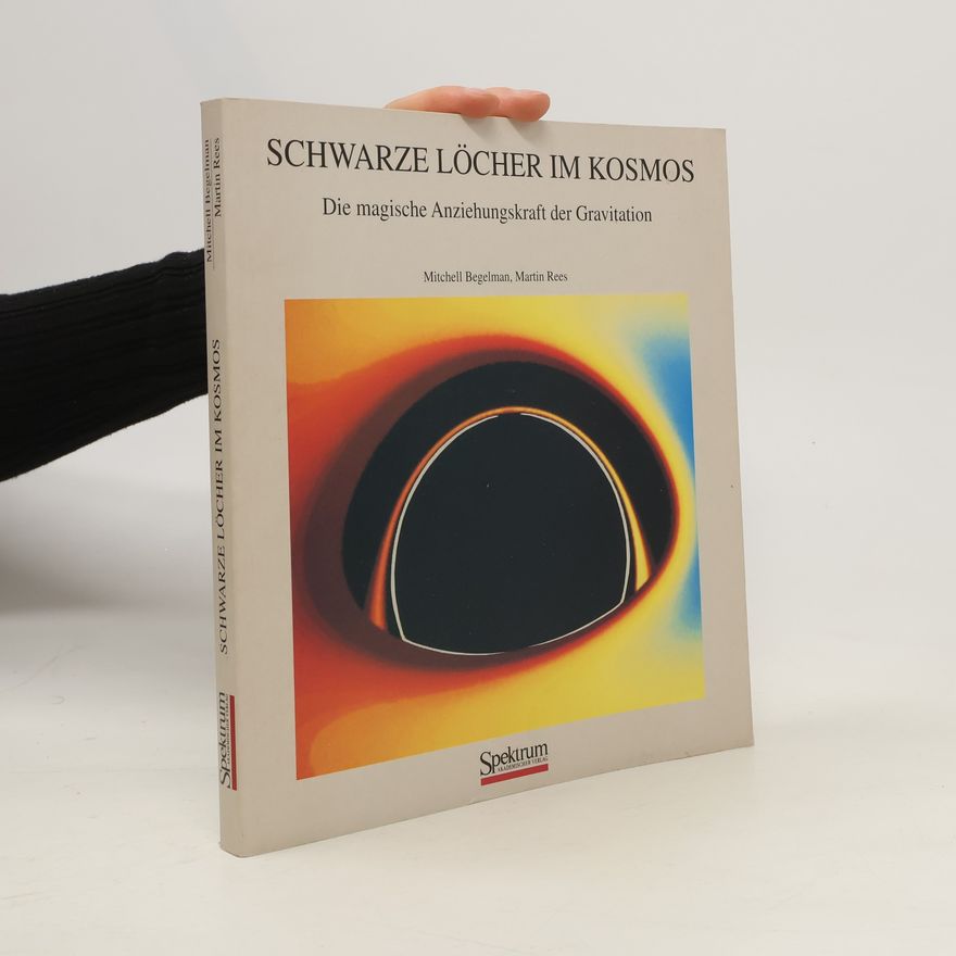 Mitchell C. Begelman Schwarze Löcher im Kosmos