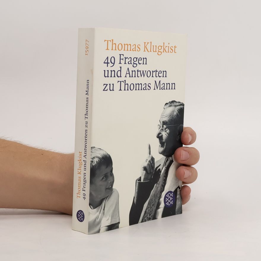 Thomas Klugkist 49 Fragen und Antworten zu Thomas Mann
