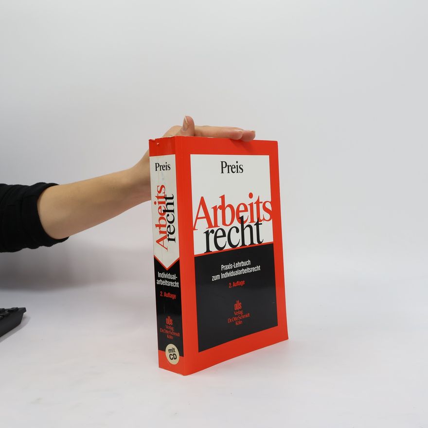 Ulrich Preis Arbeitsrecht. Praxis-Lehrbuch zum Individualarbeitsrecht