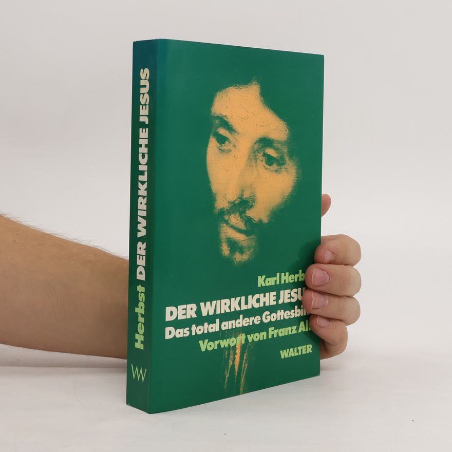 Karl Herbst Der wirkliche Jesus