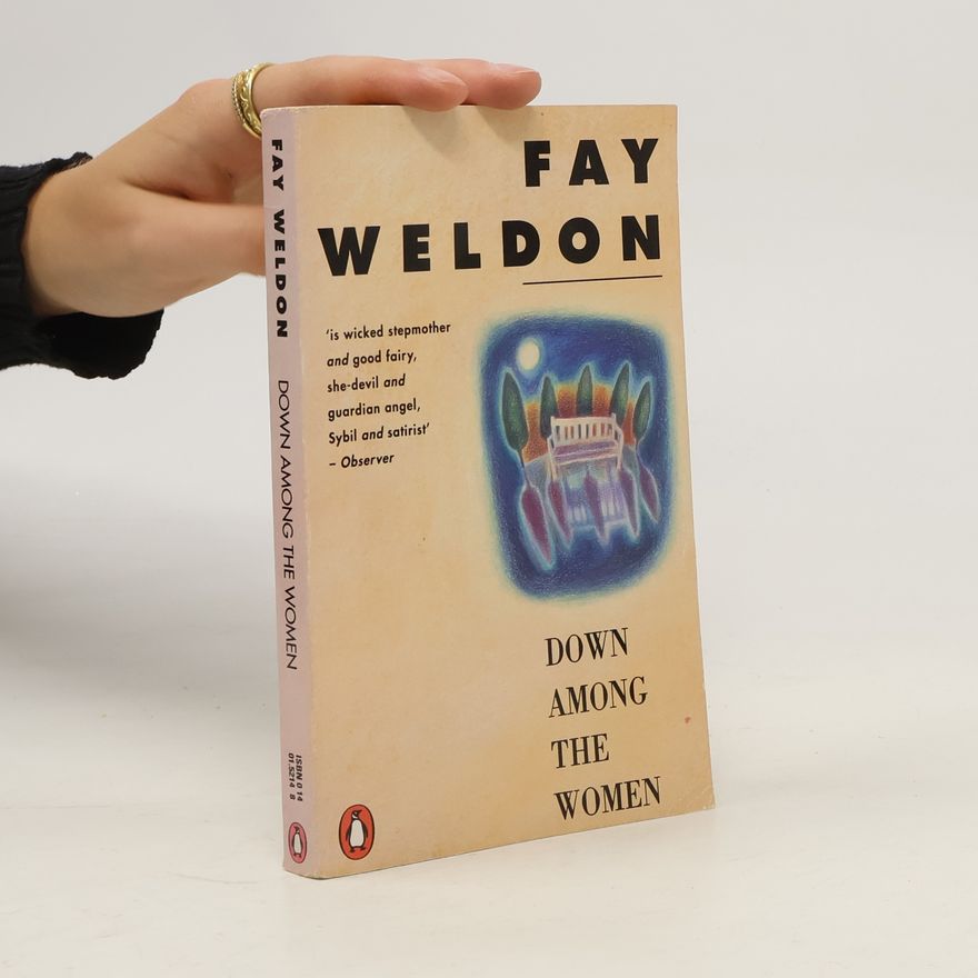 Fay Weldon Down Among the Women