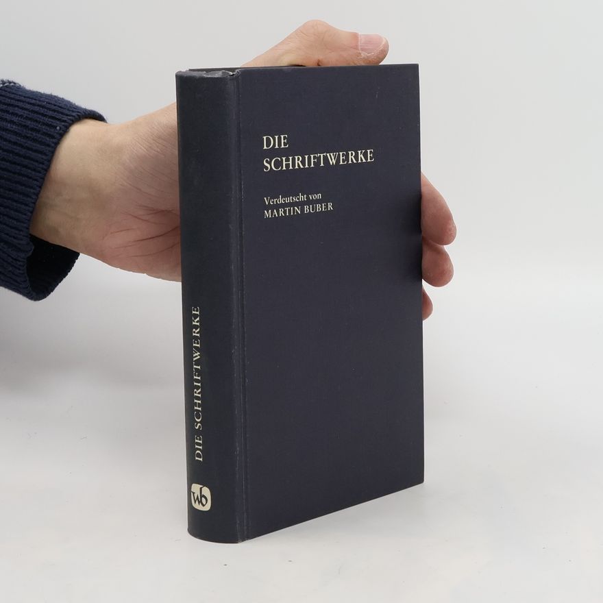 Autorenkollektiv Die Schriftwerke. Verdeutscht von Martin Buber
