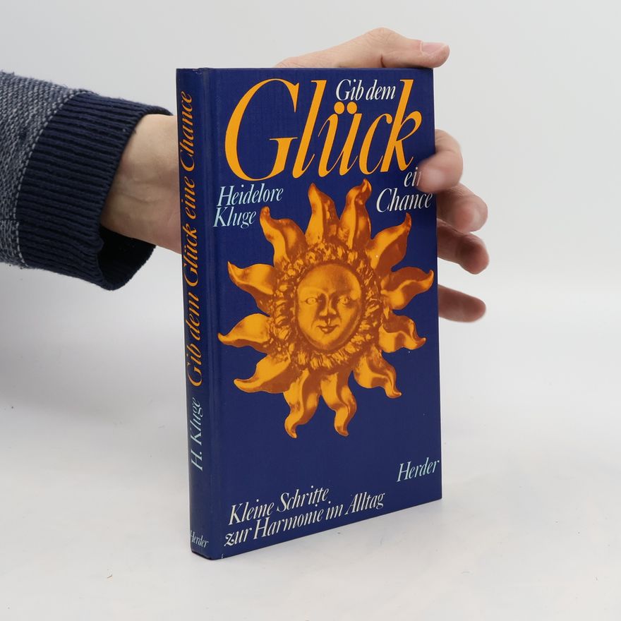 Heidelore Kluge Gib dem Glück eine Chance