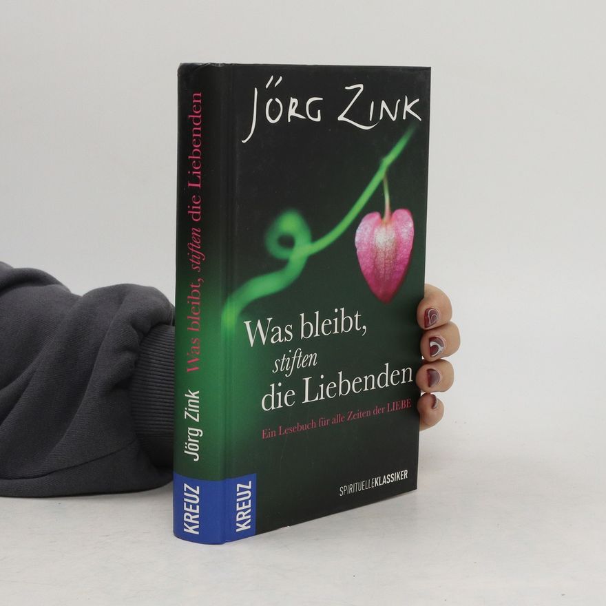 Jörg Zink Was bleibt, stiften die Liebenden