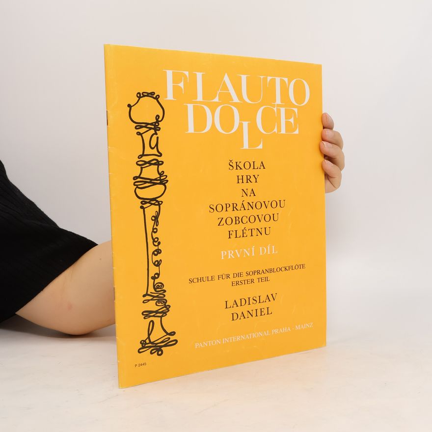 Ladislav Daniel Flauto Dolce. Škola hry na sopránovou zobcovou flétnu I.