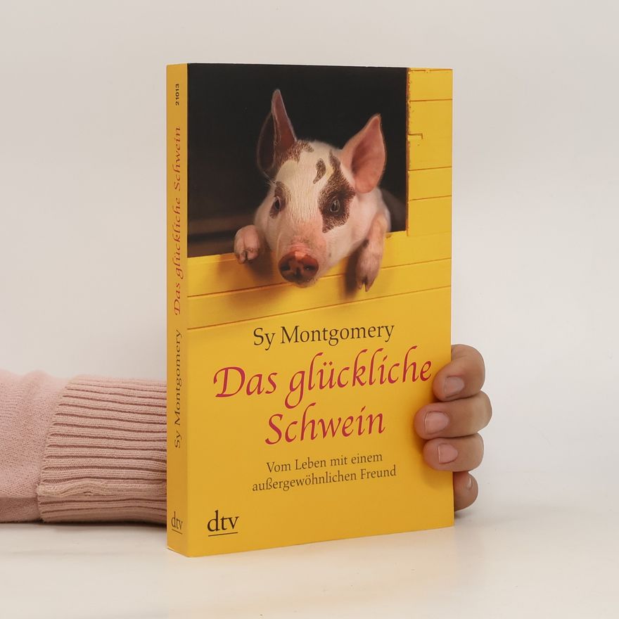Sy Montgomery Das glückliche Schwein