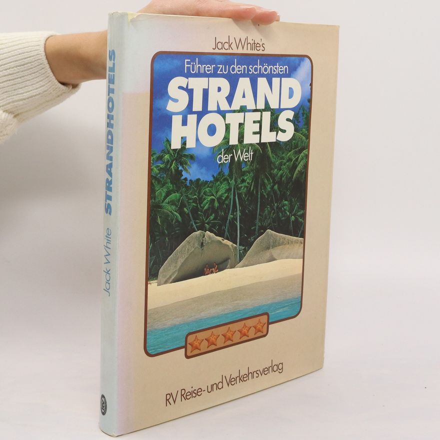 Jack White Jack White's Führer zu den schönsten Strandhotels der Welt