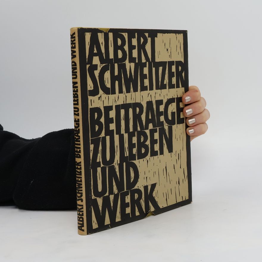 Albert Schweitzer Beitraege zu Leben und Werk