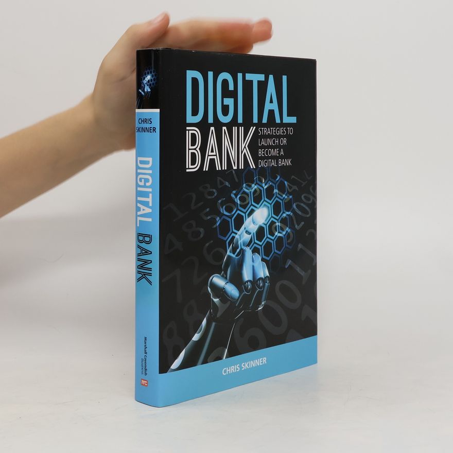 Chris Skinner Digital bank : strategies to launch or become a digital bank