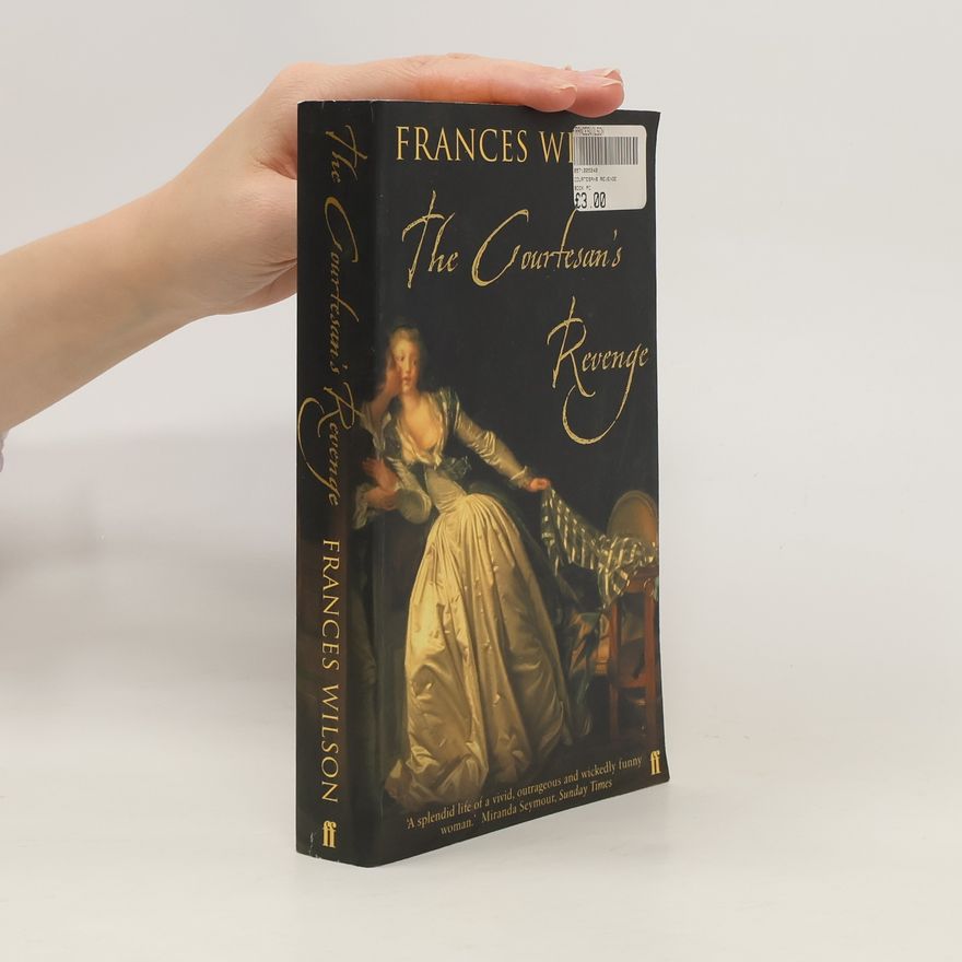 Frances Wilson The Courtesan's Revenge