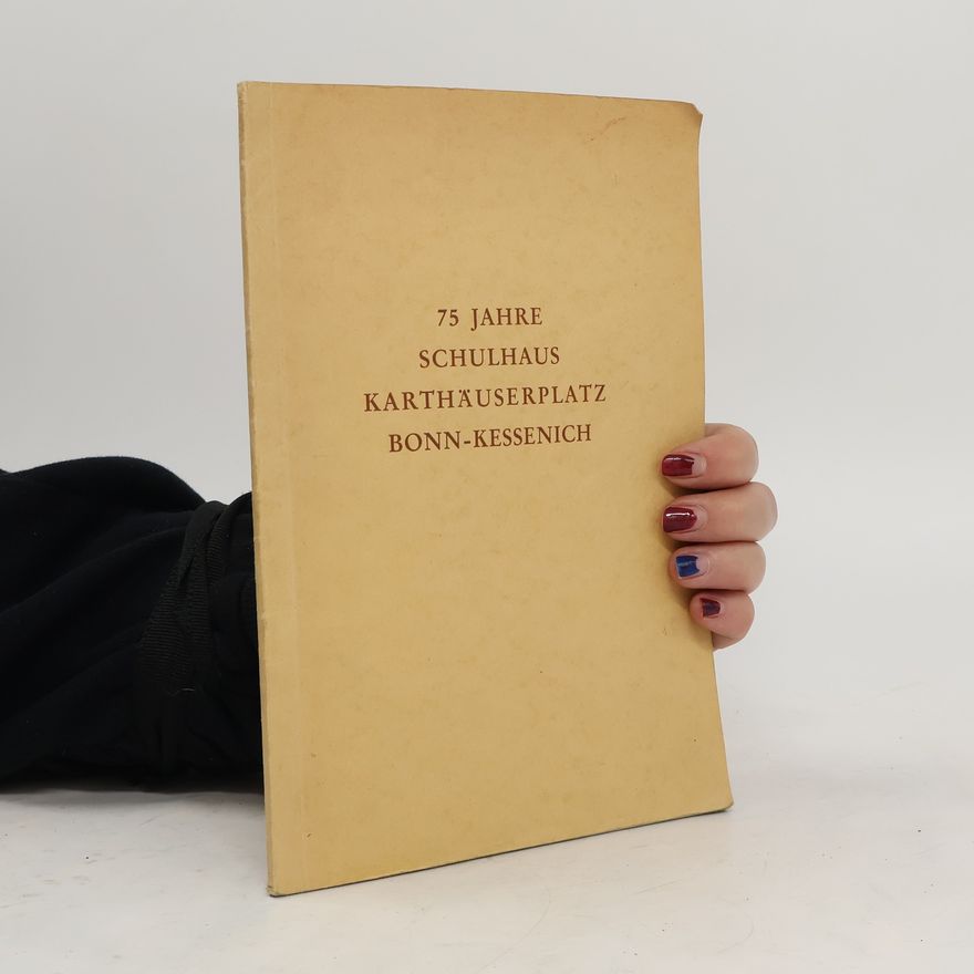 Autorenkollektiv 75 Jahre Schulhaus Karthäuserplatz Bonn-Kessenich