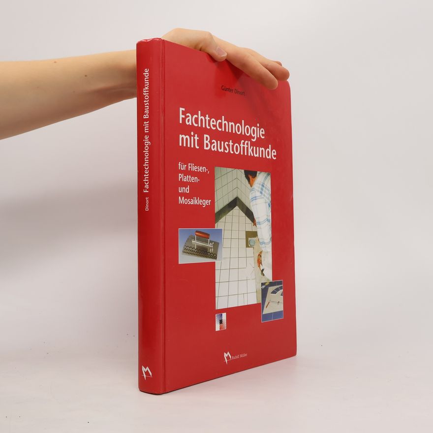 Günter Dinort Fachtechnologie mit Baustoffkunde für Fliesen-, Platten- und Mosaikleger