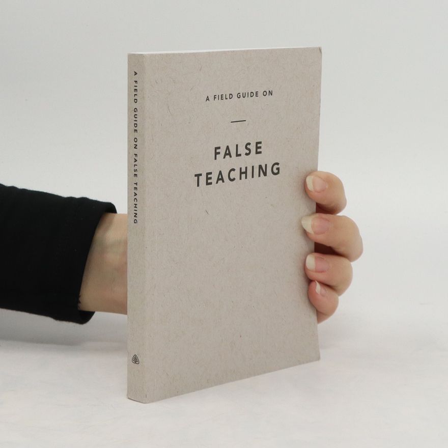 Ligonier Ministries A Field Guide on False Teaching
