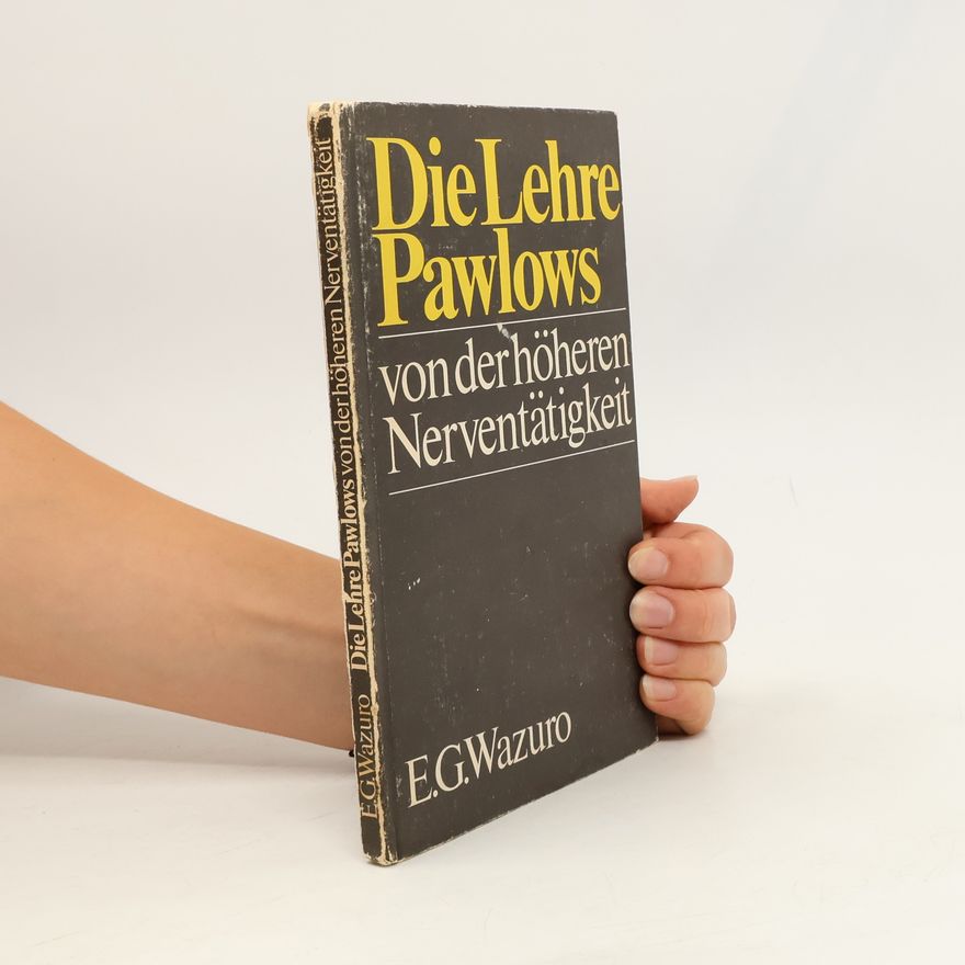 Ėrazm G. Vacuro Die Lehre Pawlows von der hoeheren Nerventaetigkeit