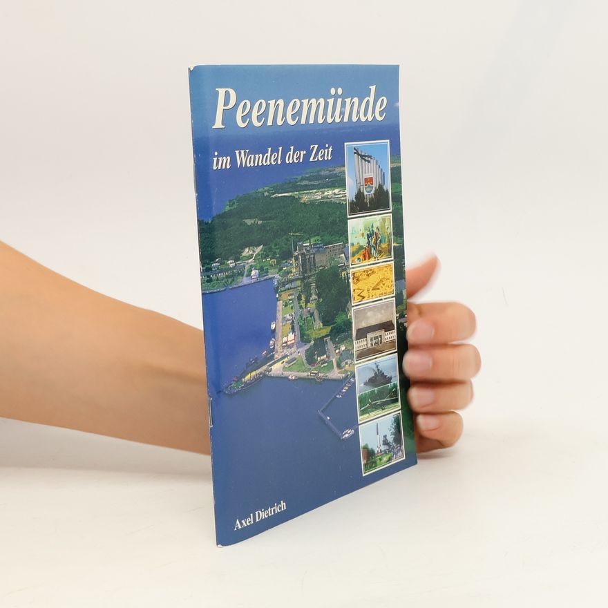 Axel Dietrich Peenemünde im Wandel der Zeit