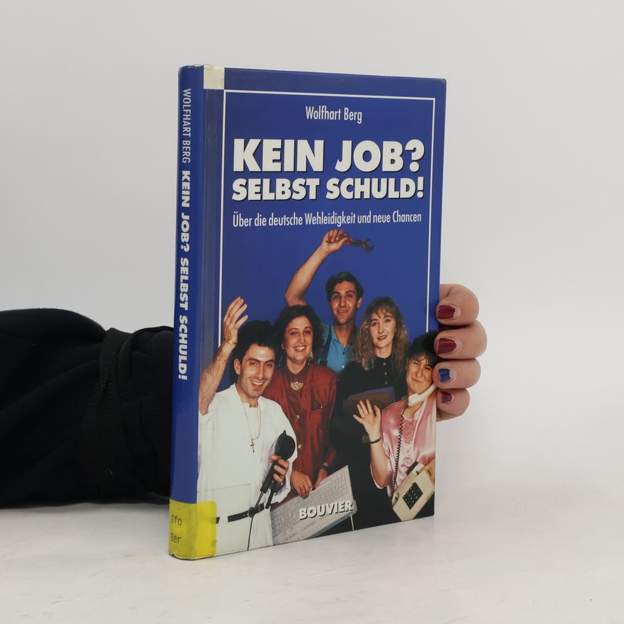 Wolfhart Berg Kein Job? Selbst schuld!