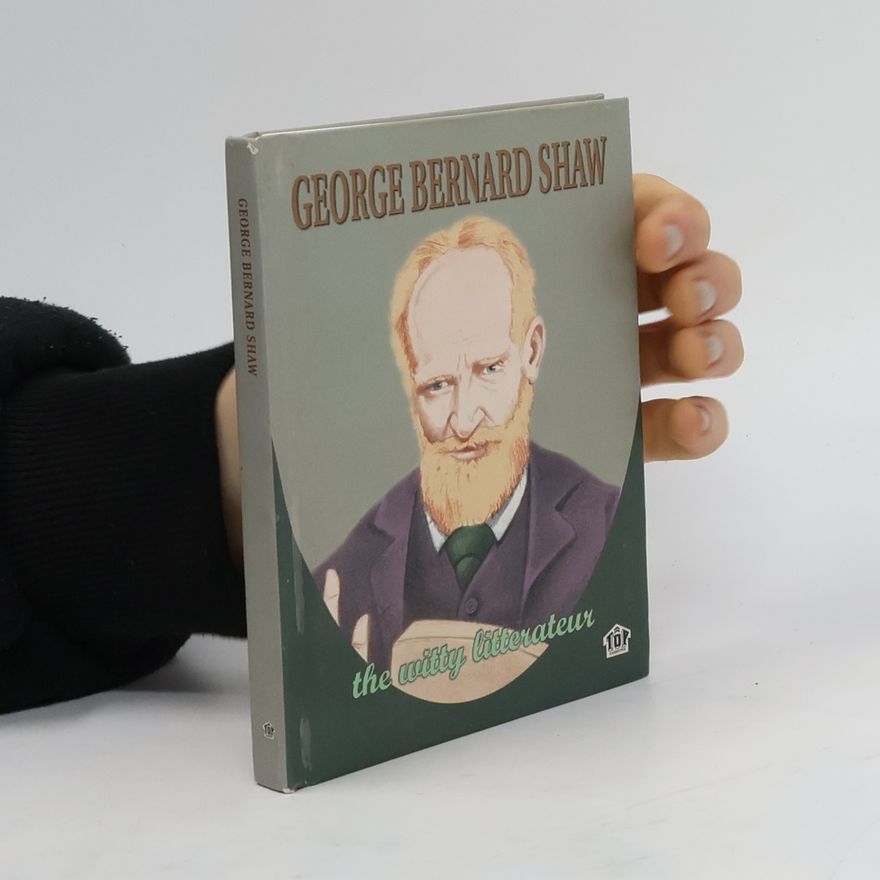 Bernard Shaw The Witty Litterateur