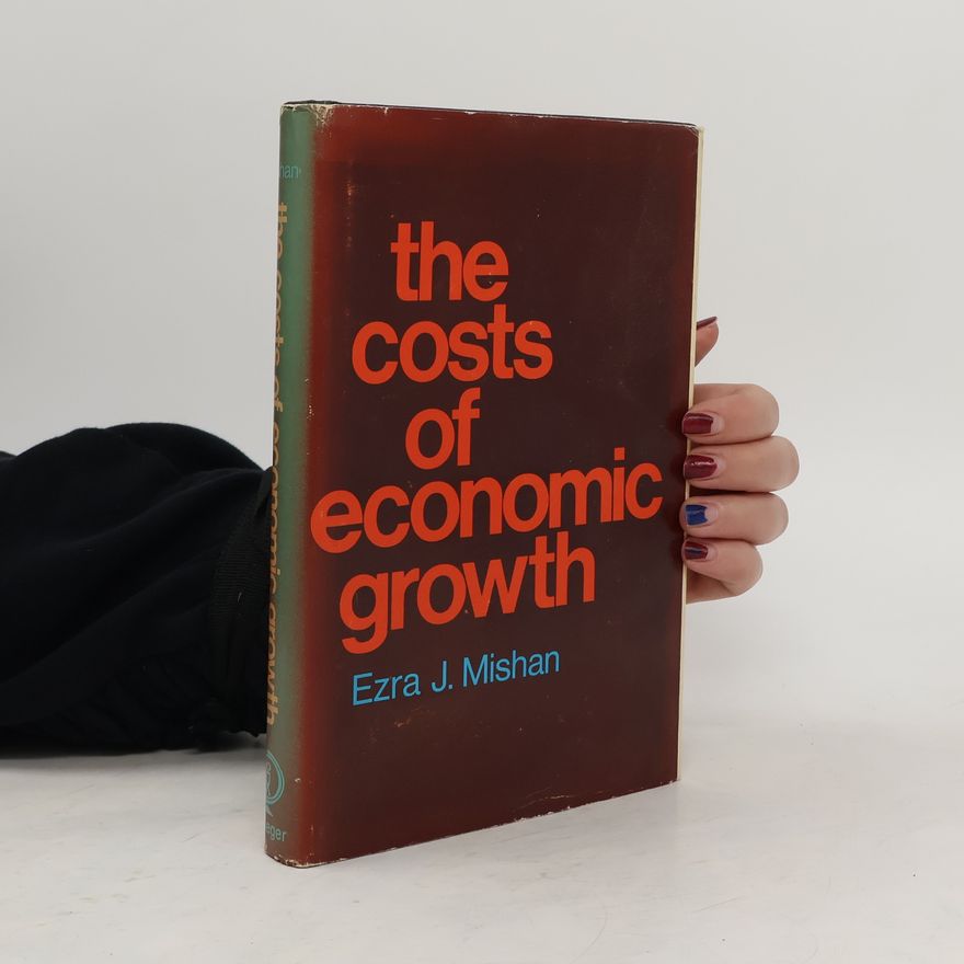 Ezra Joshua Mishan The Costs of Economic Growth