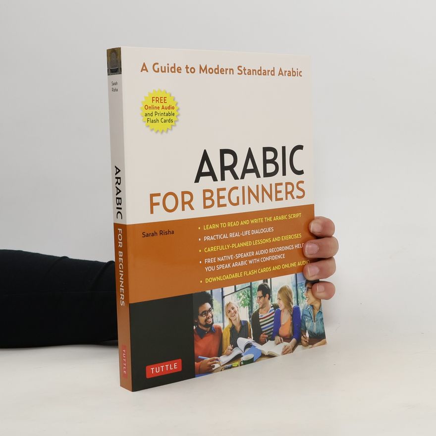 Sarah Risha Arabic for Beginners: A Guide to Modern Standard Arabic (Free Online Audio and Printable Flash Cards)