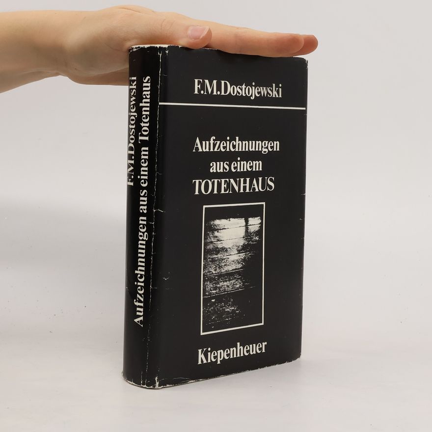 Fjodor Michajlovič Dostojevskij Aufzeichnungen aus einem Totenhaus