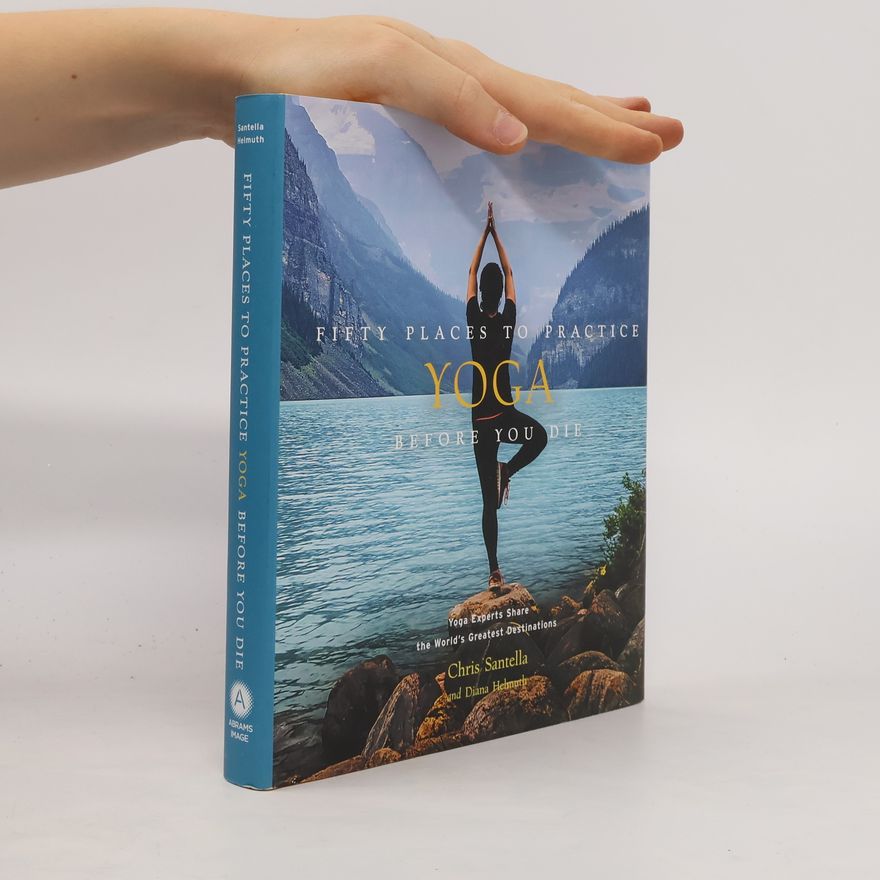 Diana Helmuth Fifty Places to Practice Yoga Before You Die